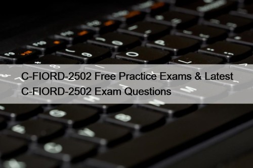 C-FIORD-2502 Free Practice Exams & Latest C-FIORD-2502 Exam ...