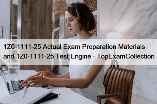 1Z0-1111-25 Actual Exam Preparation Materials and 1Z0-1111-25 Test ...